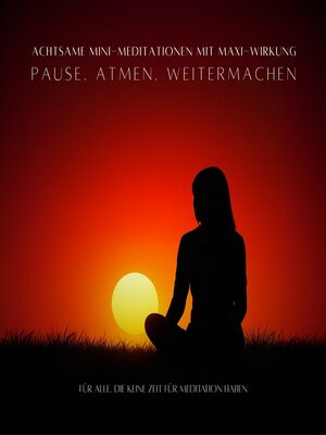 cover image of Pause. Atmen. Weitermachen--Achtsame MINI-Meditationen mit MAXI-Wirkung